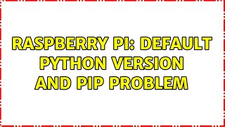 Raspberry Pi: Default python version and pip problem
