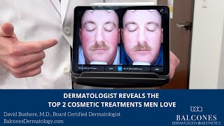 Dermatologist Reveals the Top 2 Cosmetic Treatments Men Love | David Bushore, MD, FAAD | Austin, TX