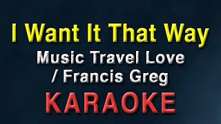 I Want It That Way - Music Travel Love ft  Francis Greg | KARAOKE | Acoustic | Backstreet Boys