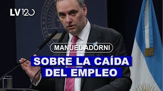 MANUEL ADORNI: LA CAÍDA DEL EMPLEO, EL CONFLICTO DEL GAS, LOS DICHOS DE CRISTINA