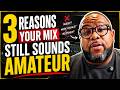 Why Your Mix Still Sounds Amateur (3 Mistakes Killing Your Sound)