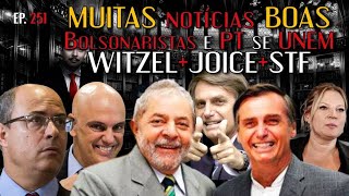 Um DIA com MUITAS notícias BOAS, Bolsonaristas e PT se UNEM (Milagre aconteceu), WITZEL+JOICE+STF