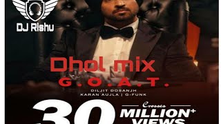 G.O.A.T || 2020 Diljeet Dosanjh || ft. DJ Rishu || Dhol mix