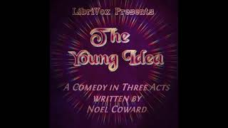 The Young Idea by Noël Coward read by  | Full Audio Book