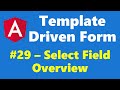#12.29 - Drop Down List Overview - Template Driven Form - Angular Series