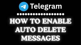 How to Enable Auto-Delete Messages on the Telegram App | PC Tutorial 👍