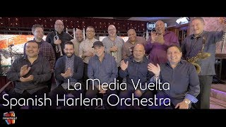 Spanish Harlem Orchestra performs La Media Vuelta