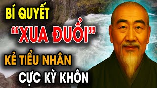 CỔ NHÂN DẠY: Bí Quyết sống KHÔN NGOAN khiến KẺ TIỂU NHÂN TRÁNH XA | Triết Lý Sống