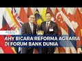 Diundang Bicara Reforma Agraria di Forum Bank Dunia, Ini yang Disampaikan Menteri ATR/BPN AHY