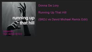 Donna De Lory - Running Up That Hill (SKDJ vs David Michael Remix Edit)