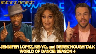 JENNIFER LOPEZ, NE-YO, and DEREK HOUGH TALK WORLD OF DANCE: SEASON 4