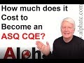 How much does it cost to become an ASQ CQE?