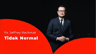 Ps. Jeffrey Rachmat - Tidak Normal