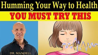 Humming Your Way to Health - Dr Alan Mandell, DC