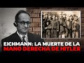 La cruel EJECUCI0N del 'arquitecto' del Holocausto (El Nazi que logró escapar de los aliados)