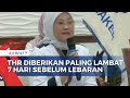 Pemberian THR Maksimal 7 Hari Sebelum Lebaran, Harus Dibayar Penuh dan Tidak Dicicil