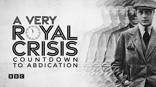 A Very Royal Crisis: A Countdown to Abdication | BBC Select