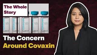 The Whole Story: The Concern Around Covaxin - 12th June, 2021