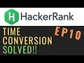 Time Conversion | Solving Hackerrank with Python | Ep10