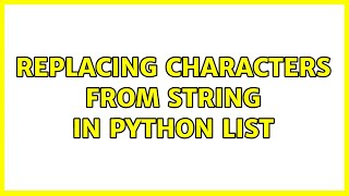 Replacing characters from string in python list (4 Solutions!!)