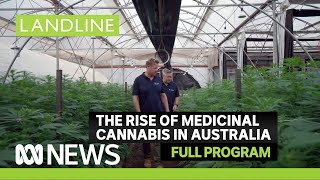 Landline full program | The booming market for medical cannabis | ABC News In-depth