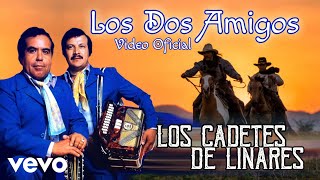 Los Cadetes De Linares - Los Dos Amigos (Video Oficial)