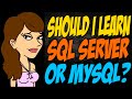 Should I Learn SQL Server or MySQL?