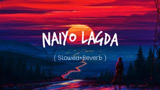 Naiyo Lagda - [ Slowed+Reverb ] | Kisi Ka Bhai Kisi Ki Jaan || Salman Khan & Pooja Hegde