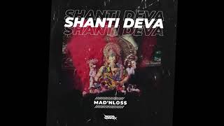 MAD'nLoss - Shanti Deva [OUT NOW]