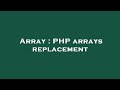 Array : PHP arrays replacement