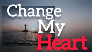 Change My Heart  | song of Hymns | use Earpods to feel the music 🎵🎶