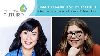 Climate Change and Your Health: Dr. Melissa Lem in conversation with Dr. Kaylee Byers