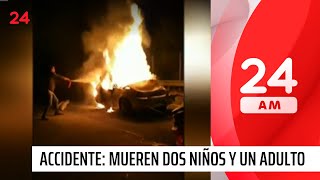 Auto se incendió: dos niños y un adulto murieron en accidente de carretera | 24 Horas TVN Chile