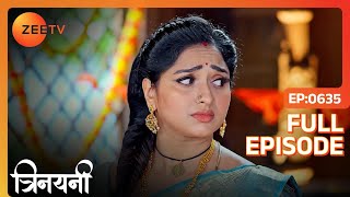 Trinayani को ढूंढनी होगी लकड़ी | Trinayani Hindi | Full Ep. 635 | ZEE TV