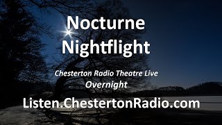 Nocturne Nightflight - Chesterton Radio Theatre Live Overnight