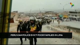 Peruvian police evict poor families in Lima