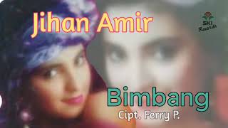 JIHAN AMIR - BIMBANG