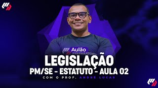 LEGISLAÇÃO PMSE: ESTATUTO - AULA 02