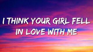 I Think Your Girl Fell In Love With Me TikTok Song (Lyrics)I Think Your Girl Fell In Love With Me