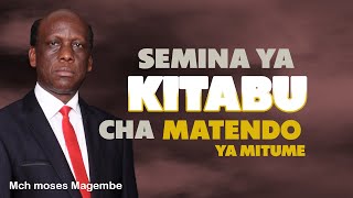 Mch Moses Magembe -  KITABU CHA MATENDO YA MITUME | Siku ya 03