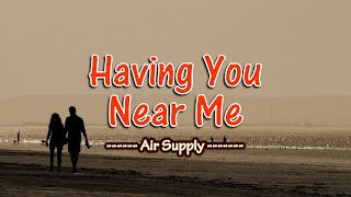 Having You Near Me - KARAOKE VERSION - as popularized by Air Supply
