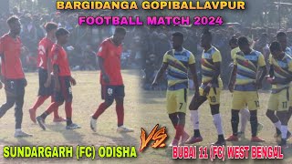 Bargidanga Gopiballavpur football Match 2024 | Bubai Xi WB 🆚 Sundargarh FC Odisha