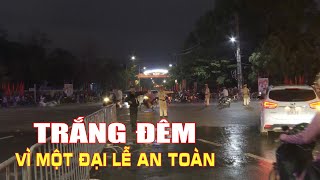 ĐIỆN BIÊN - TRẮNG ĐÊM VÌ MỘT ĐẠI LỄ AN TOÀN