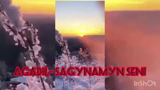 Agadil - Sagynamyn seni 2021 Агадил - Сагынамын сени 2021 Ағаділ - Сағынамын сені 2021