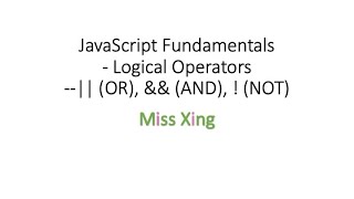 13. JavaScript Fundamentals: Logical Operators: || (OR), && (AND), ! (NOT)