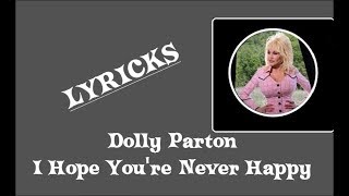 🎼 DOLLY PARTON 🎼 I HOPE YOU'RE NEVER HAPPY 🎼 LYRICS