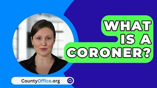 What Is A Coroner? - CountyOffice.org