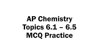 Topics 6.1 - 6.5 MCQ Practice