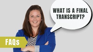 FAQs: What Is a "Final" Transcript?
