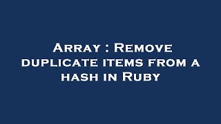Array : Remove duplicate items from a hash in Ruby